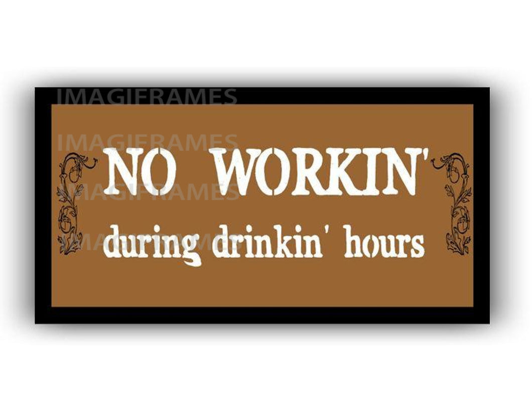 No Workin During Drinkin Hours